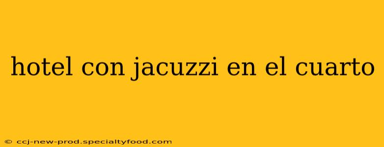 hotel con jacuzzi en el cuarto