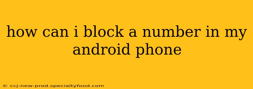 how can i block a number in my android phone