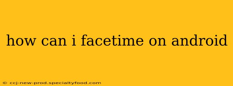 how can i facetime on android