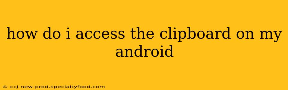 how do i access the clipboard on my android