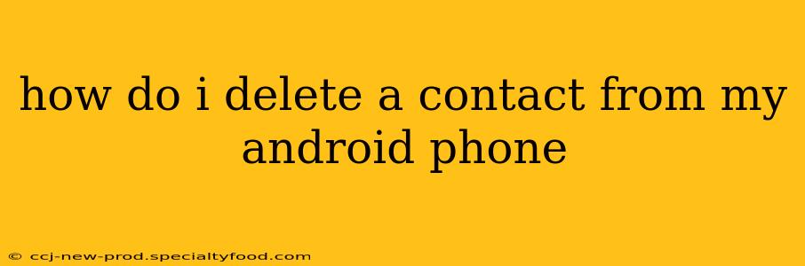 how do i delete a contact from my android phone