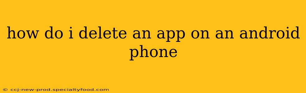 how do i delete an app on an android phone