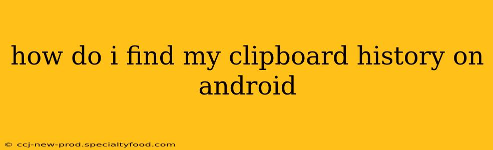 how do i find my clipboard history on android
