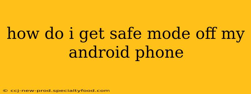 how do i get safe mode off my android phone