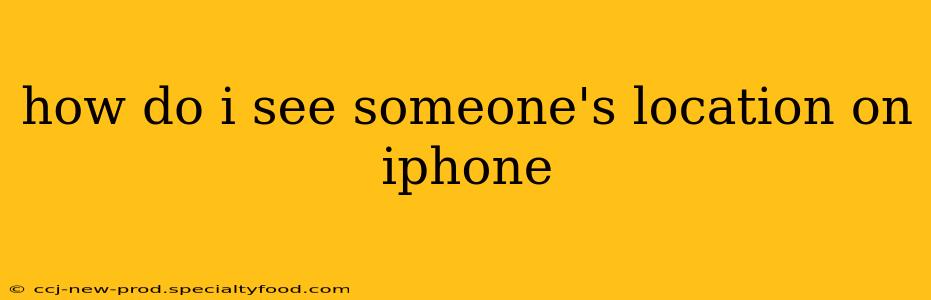 how do i see someone's location on iphone