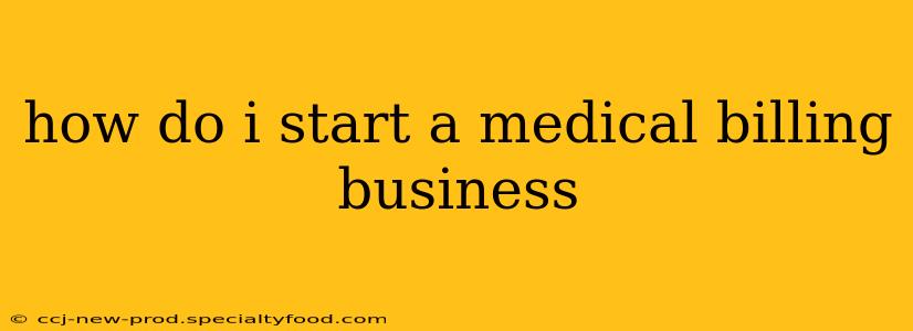 how do i start a medical billing business