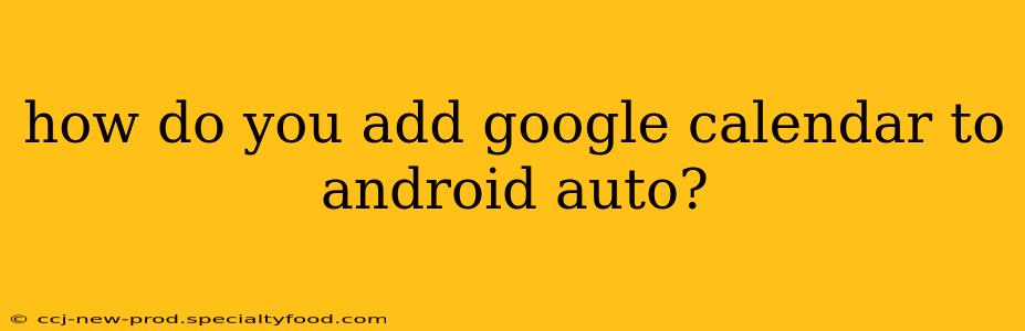 how do you add google calendar to android auto?