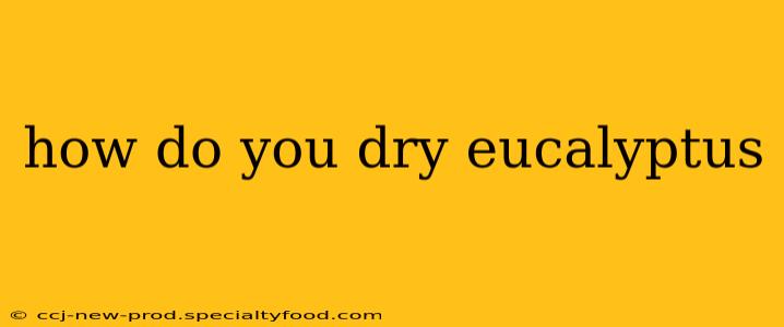 how do you dry eucalyptus