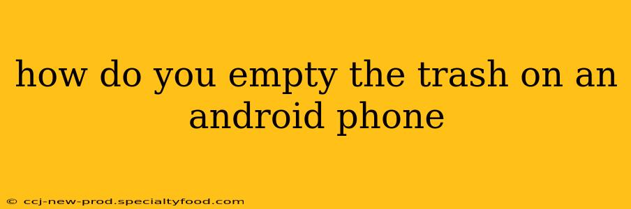 how do you empty the trash on an android phone