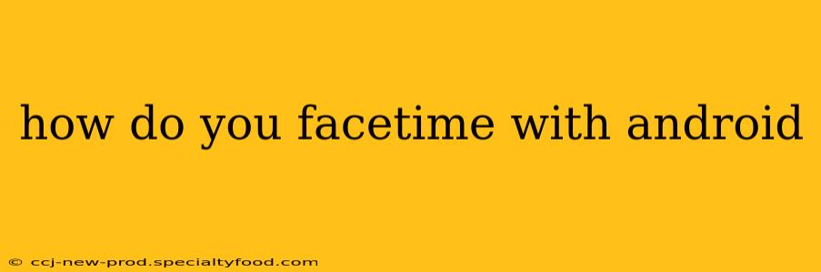 how do you facetime with android