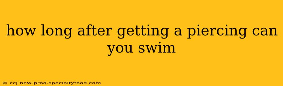 how long after getting a piercing can you swim