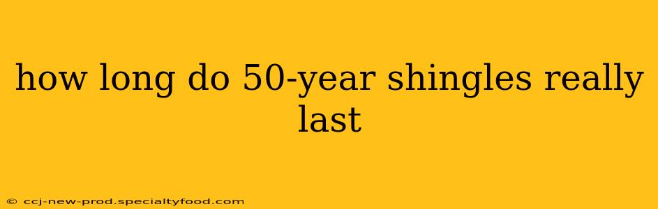 how long do 50-year shingles really last