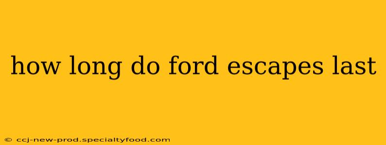 how long do ford escapes last