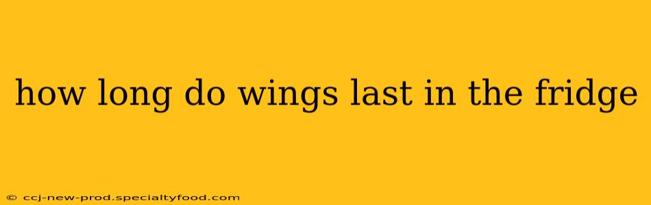 how long do wings last in the fridge