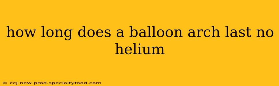 how long does a balloon arch last no helium