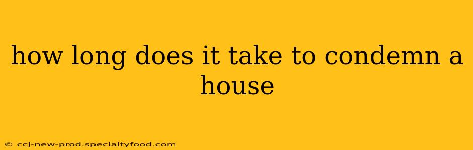 how long does it take to condemn a house