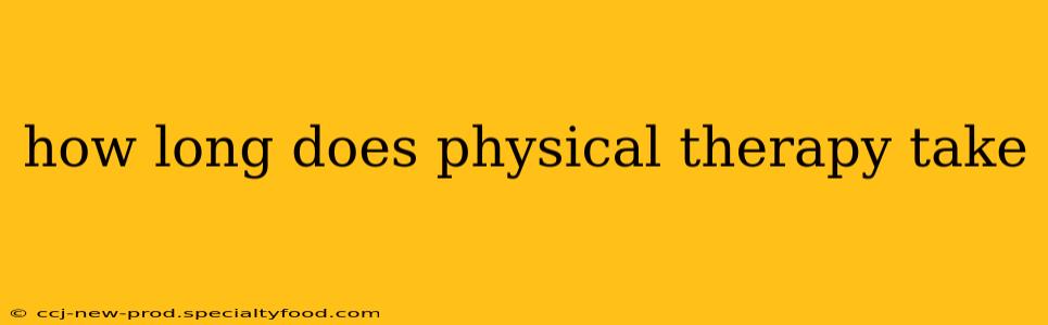 how long does physical therapy take