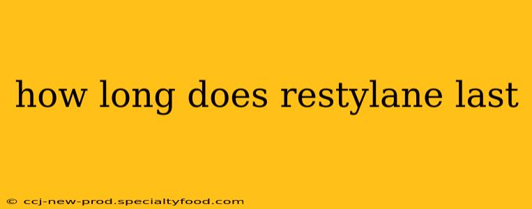 how long does restylane last