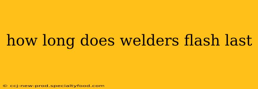 how long does welders flash last