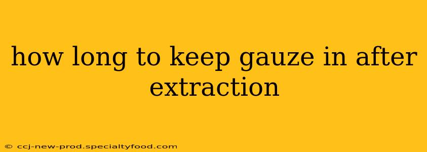 how long to keep gauze in after extraction