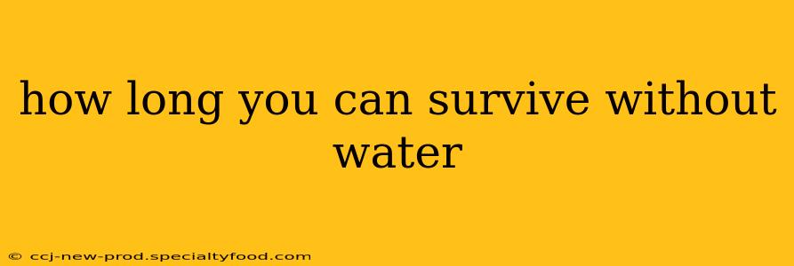 how long you can survive without water