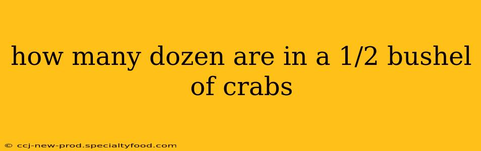 how many dozen are in a 1/2 bushel of crabs