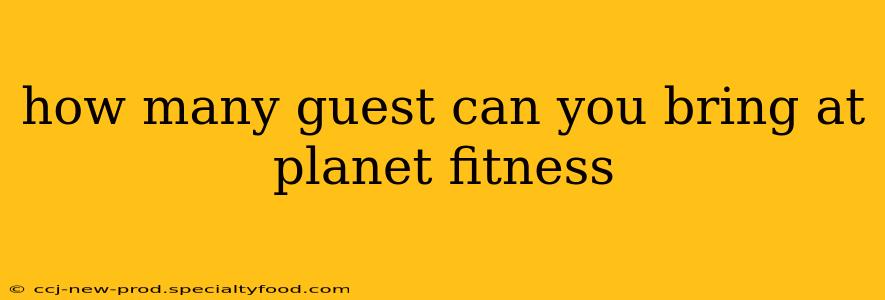 how many guest can you bring at planet fitness