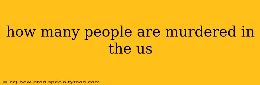 how many people are murdered in the us