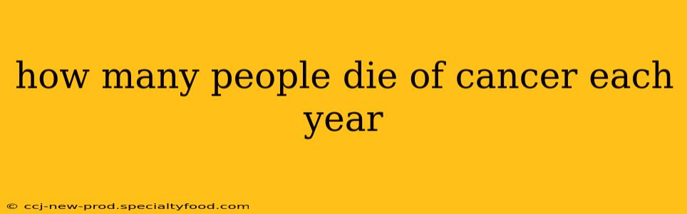 how many people die of cancer each year