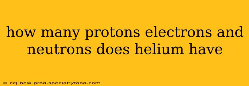 how many protons electrons and neutrons does helium have