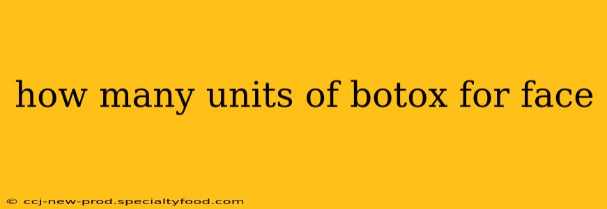 how many units of botox for face