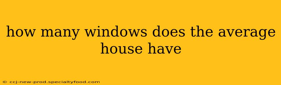 how many windows does the average house have