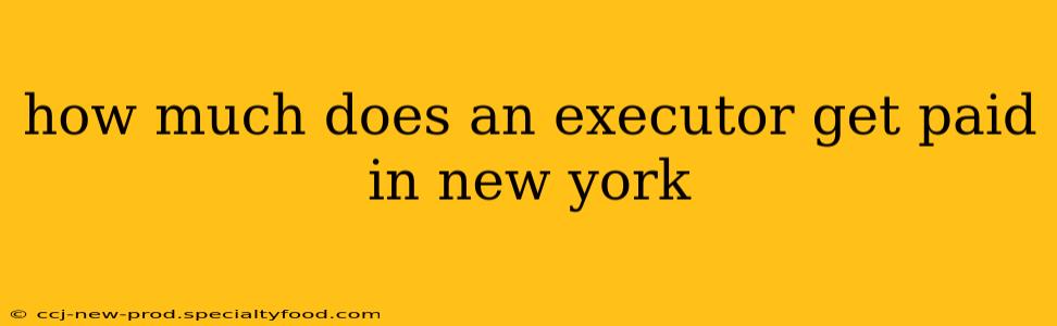 how much does an executor get paid in new york