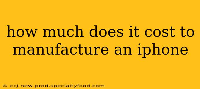 how much does it cost to manufacture an iphone