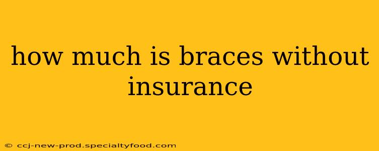 how much is braces without insurance