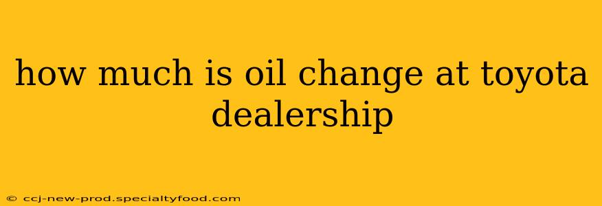 how much is oil change at toyota dealership