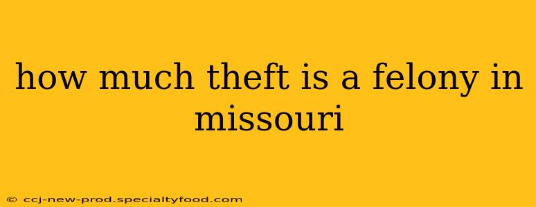 how much theft is a felony in missouri