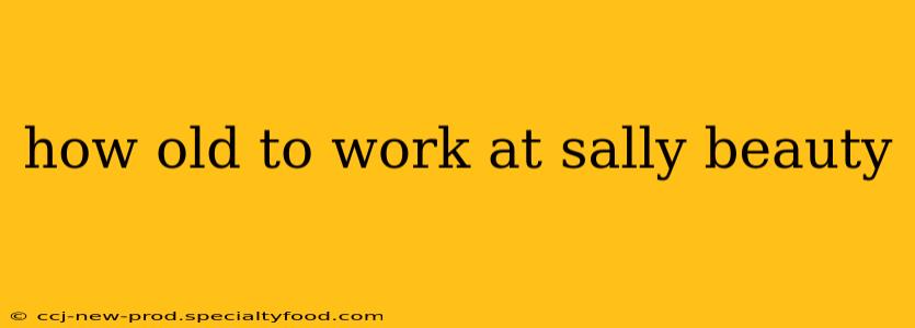 how old to work at sally beauty