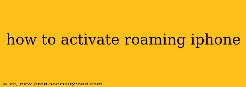 how to activate roaming iphone