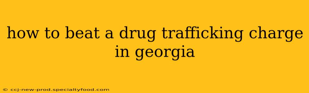 how to beat a drug trafficking charge in georgia