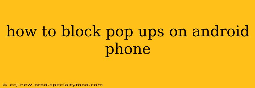 how to block pop ups on android phone