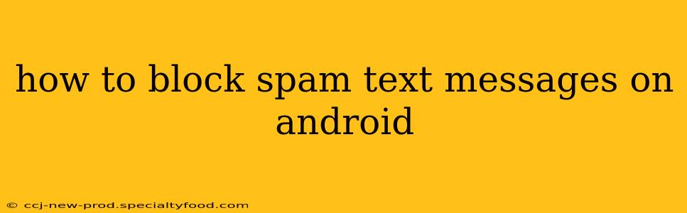 how to block spam text messages on android