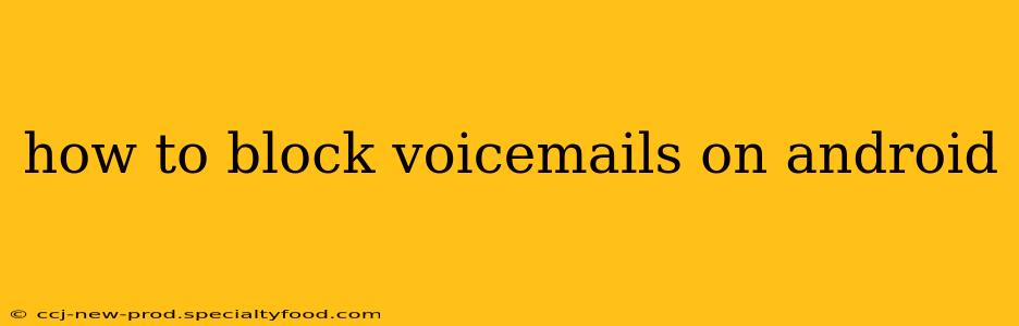 how to block voicemails on android