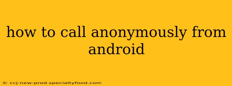 how to call anonymously from android