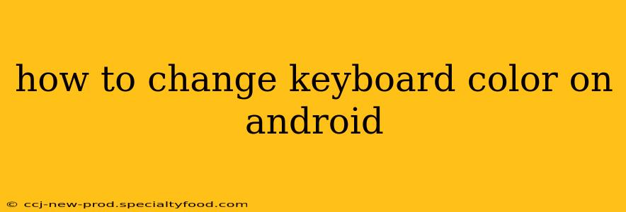 how to change keyboard color on android