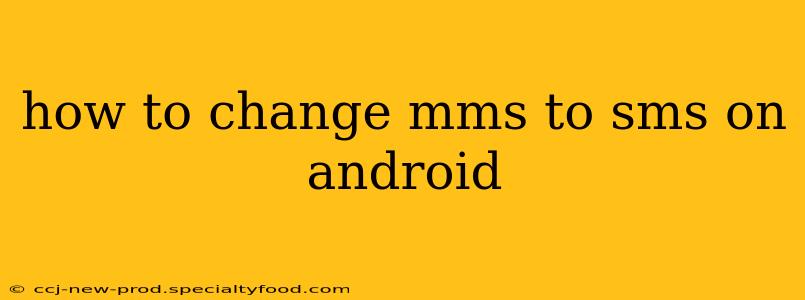how to change mms to sms on android
