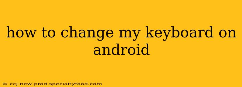 how to change my keyboard on android