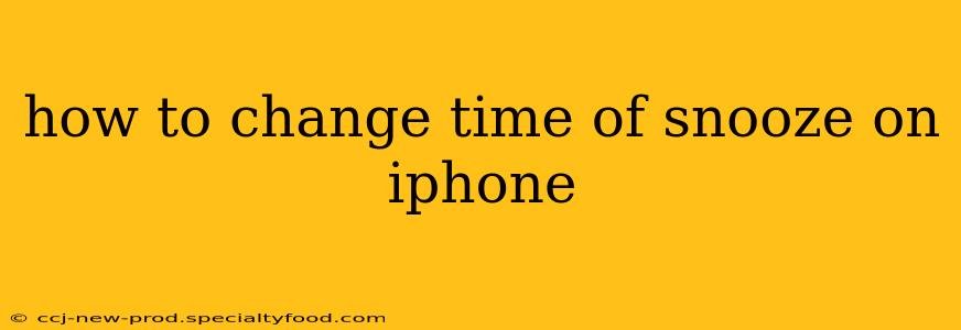 how to change time of snooze on iphone
