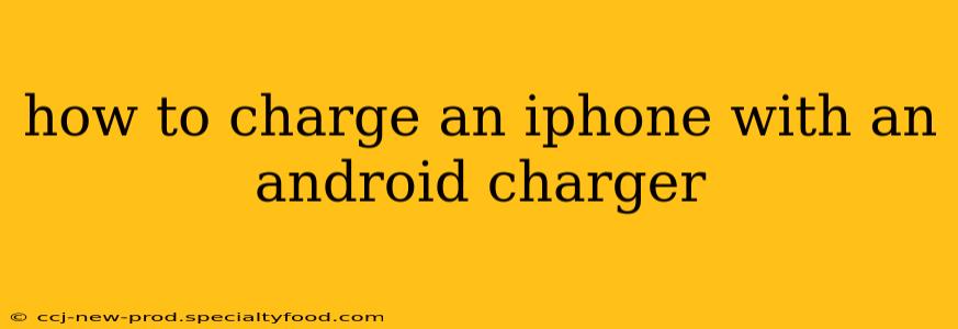 how to charge an iphone with an android charger