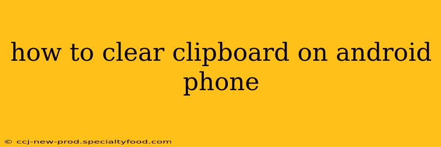 how to clear clipboard on android phone